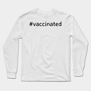 Vaccinated Long Sleeve T-Shirt